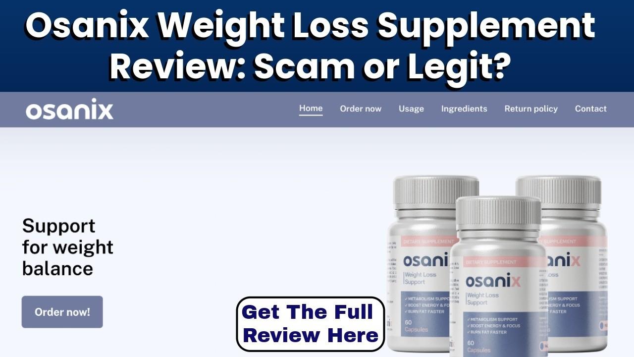 Osanix Weight Loss Supplement Review, Scam or Legit?